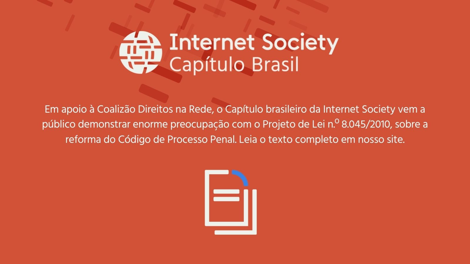 Apoio do Capítulo Brasileiro à Coalizão Direitos na Rede sobre enorme preocupação com o Projeto de Lei n.º 8.045/2010